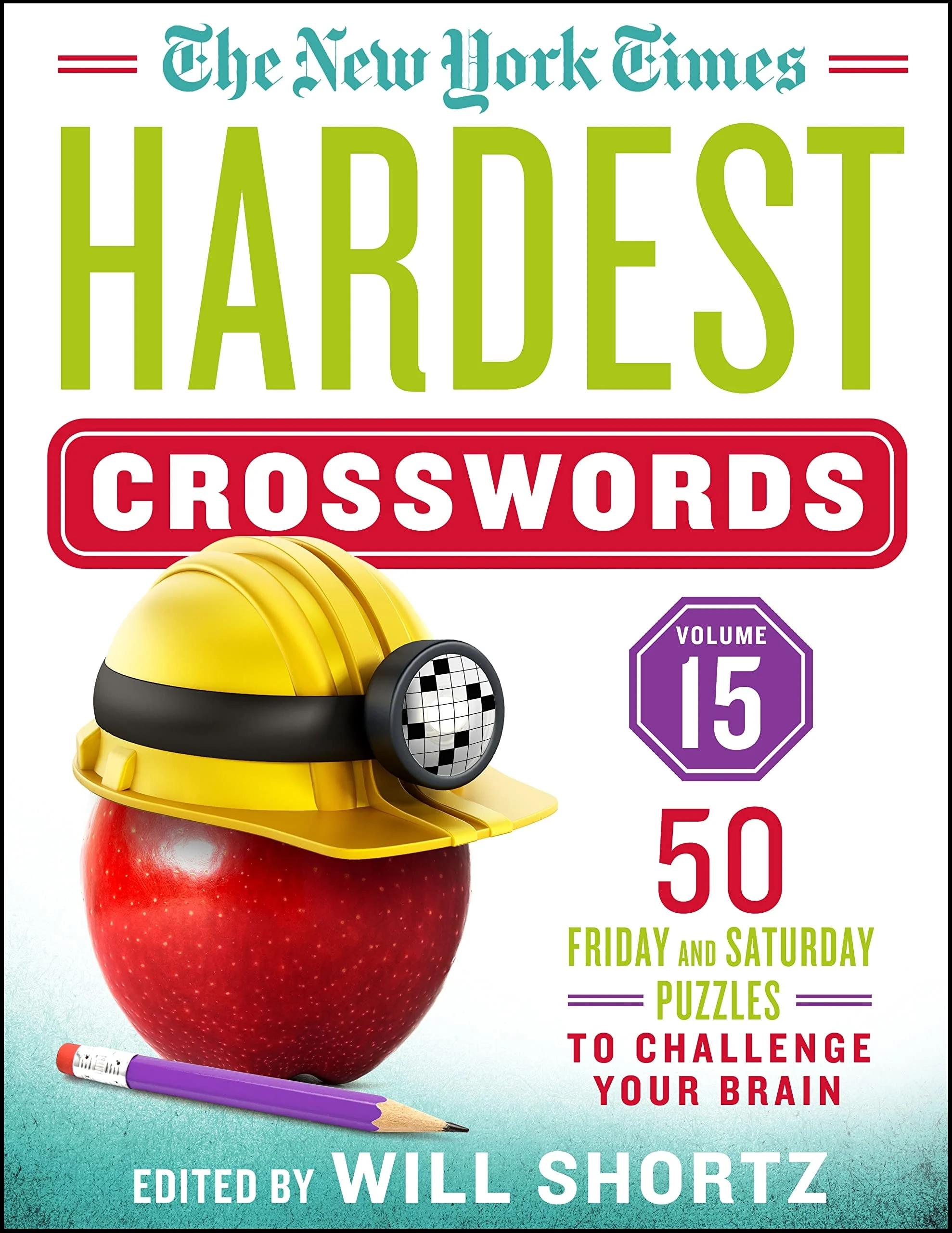 The New York Times Hardest Crosswords Volume 15 50 Friday and Saturday Puzzles to Challenge Your Brain