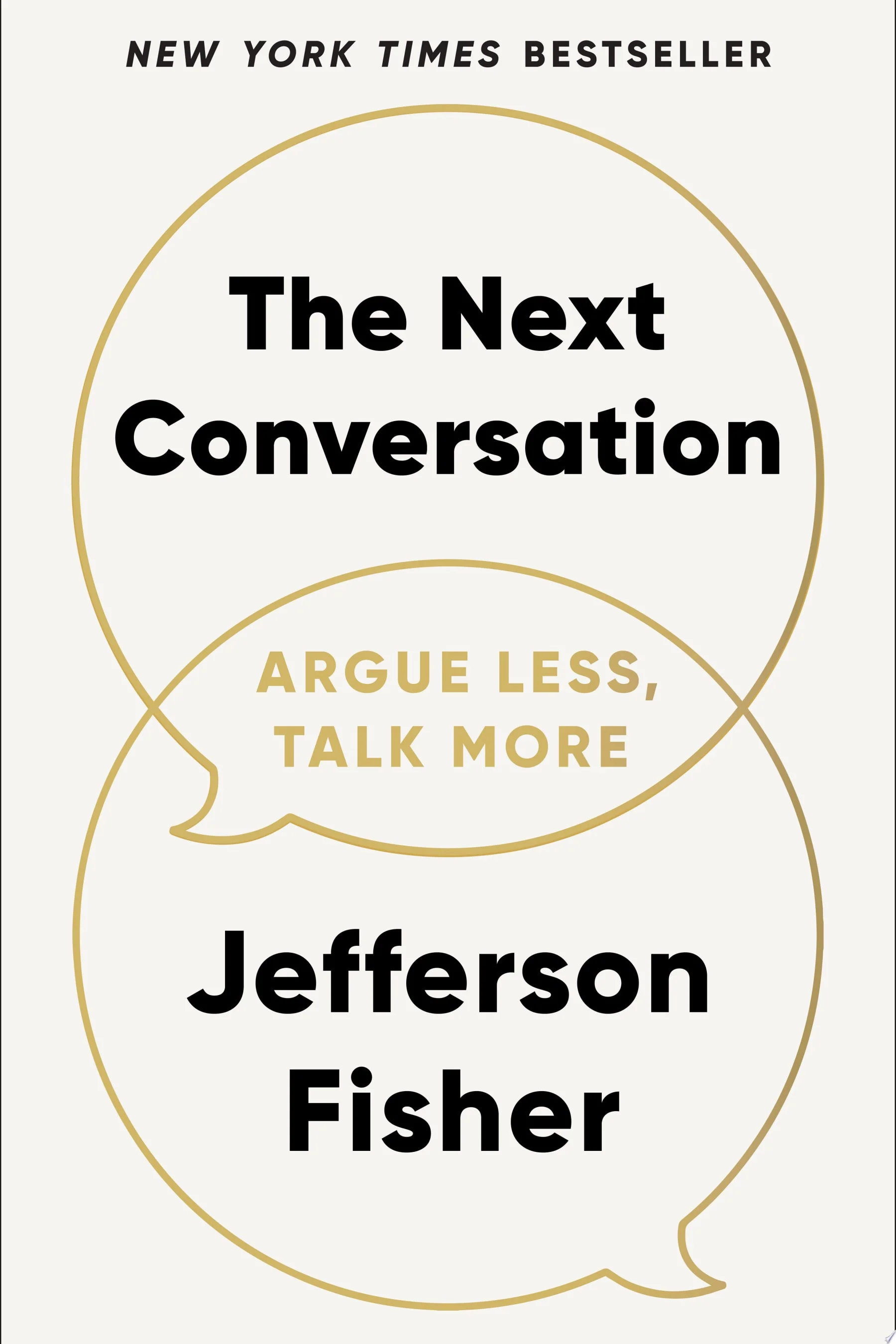 The Next Conversation Argue Less, Talk More