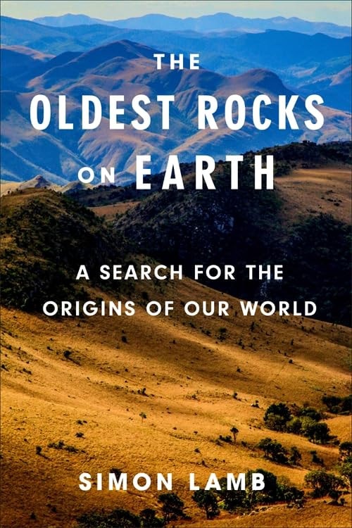 The Oldest Rocks on Earth A Search for the Origins of Our World