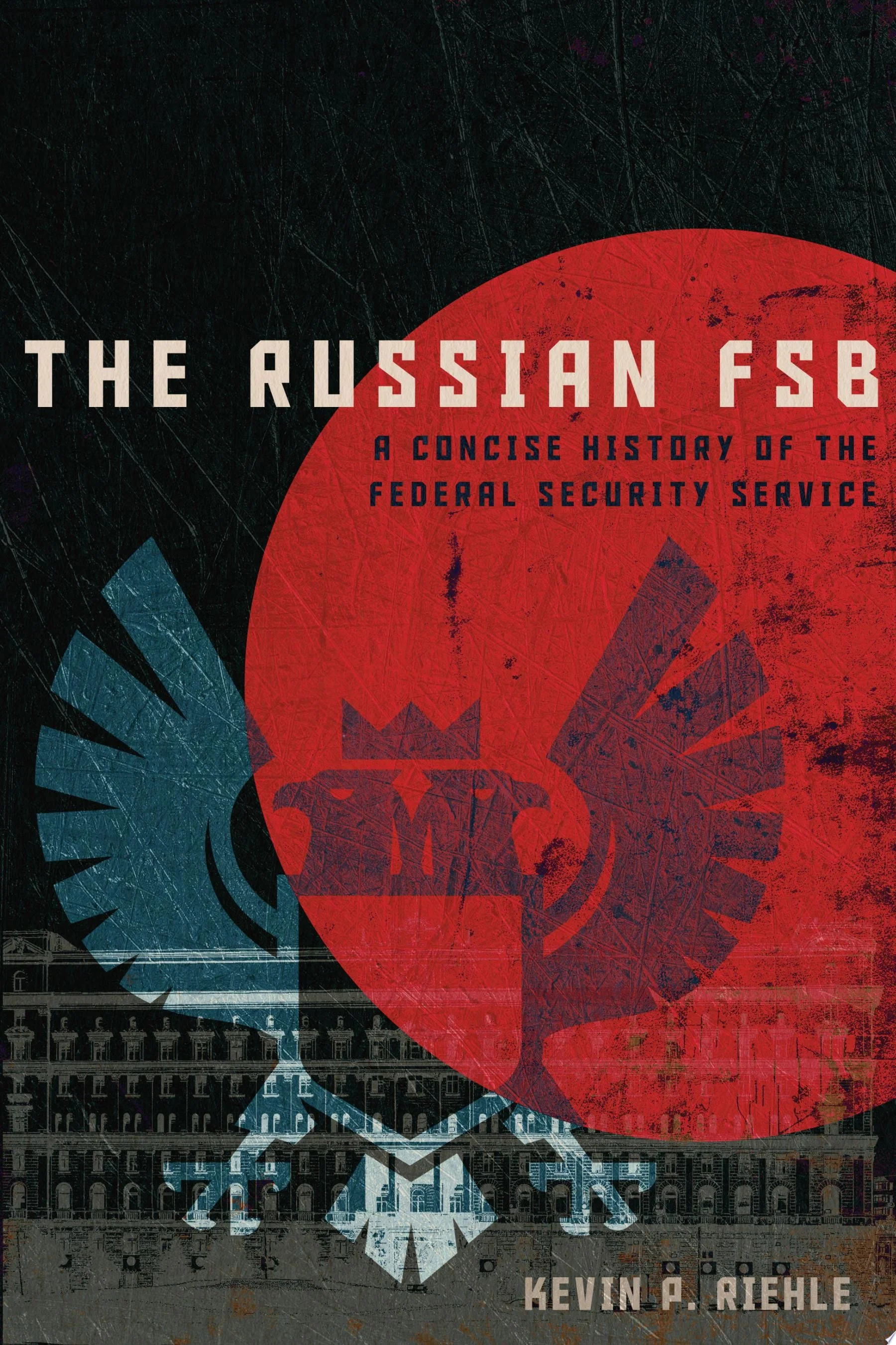 The Russian FSB A Concise History of the Federal Security Service