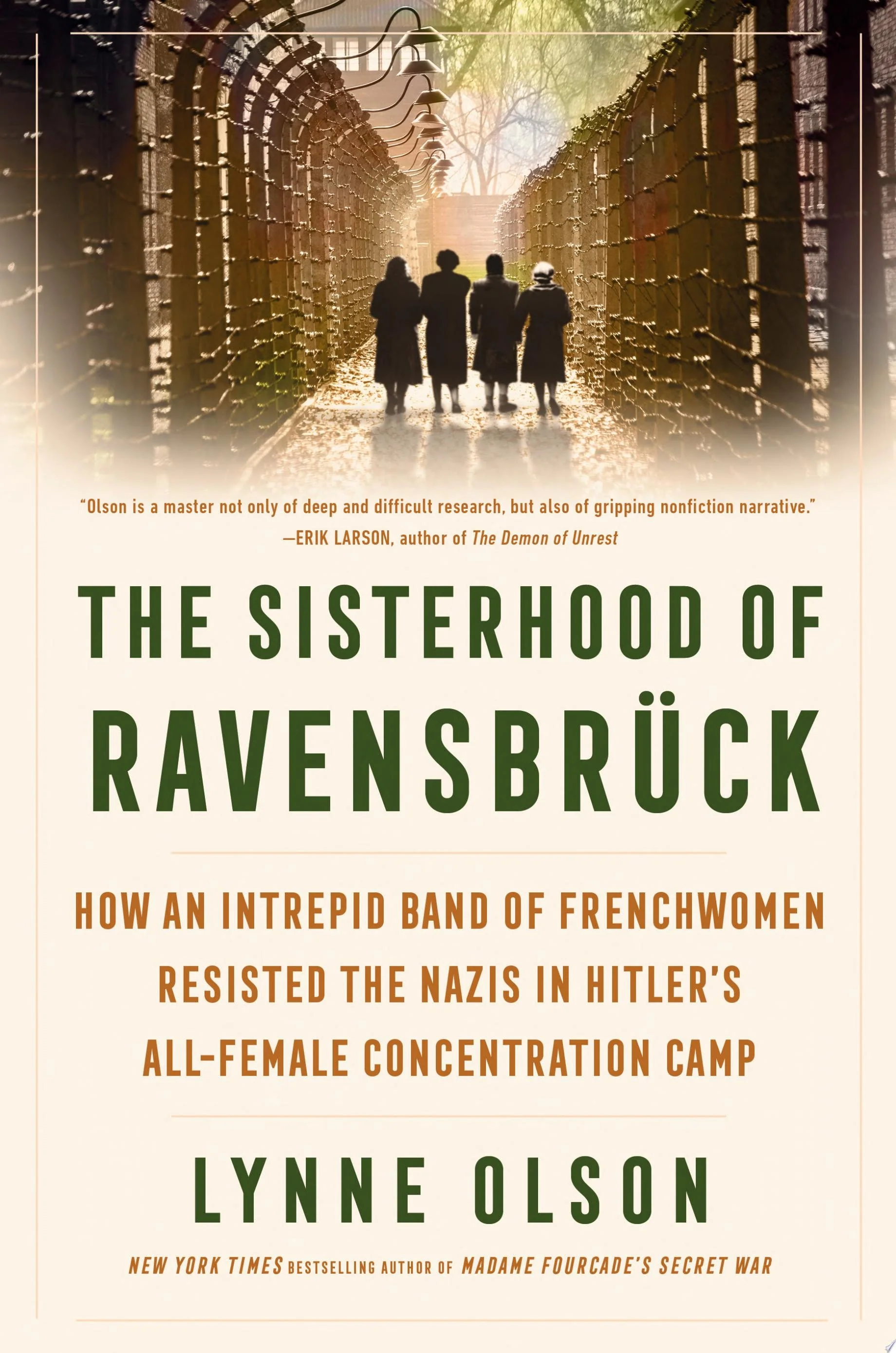 The Sisterhood of Ravensbrück How an Intrepid Band of Frenchwomen Resisted the Nazis in Hitler's All-Female Concentration Camp