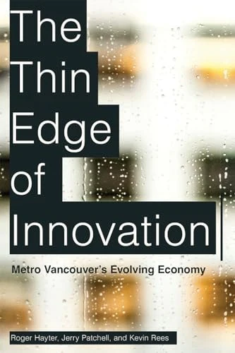The Thin Edge of Innovation Metro Vancouver's Evolving Economy