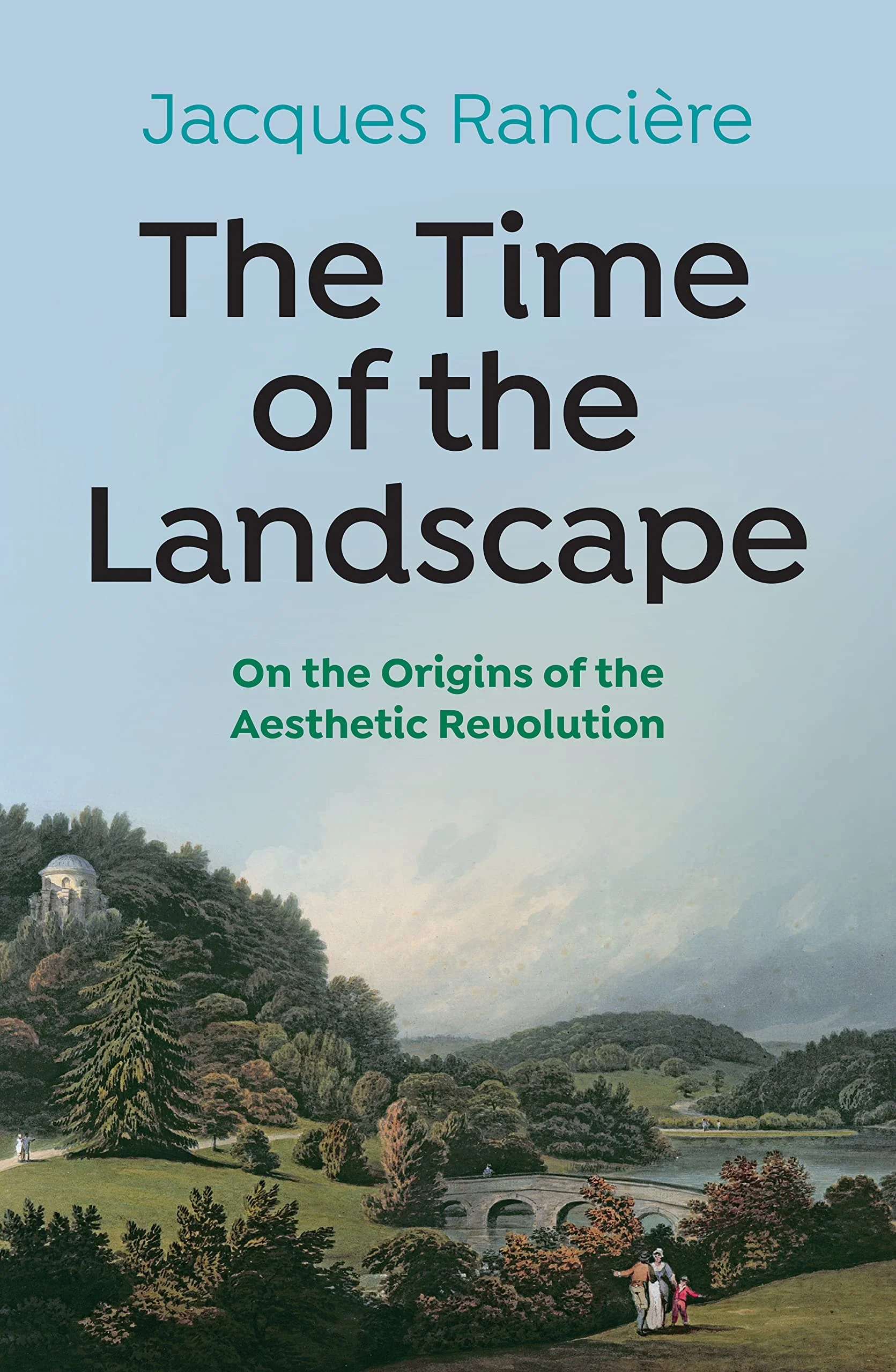 The Time of the Landscape On the Origins of the Aesthetic Revolution