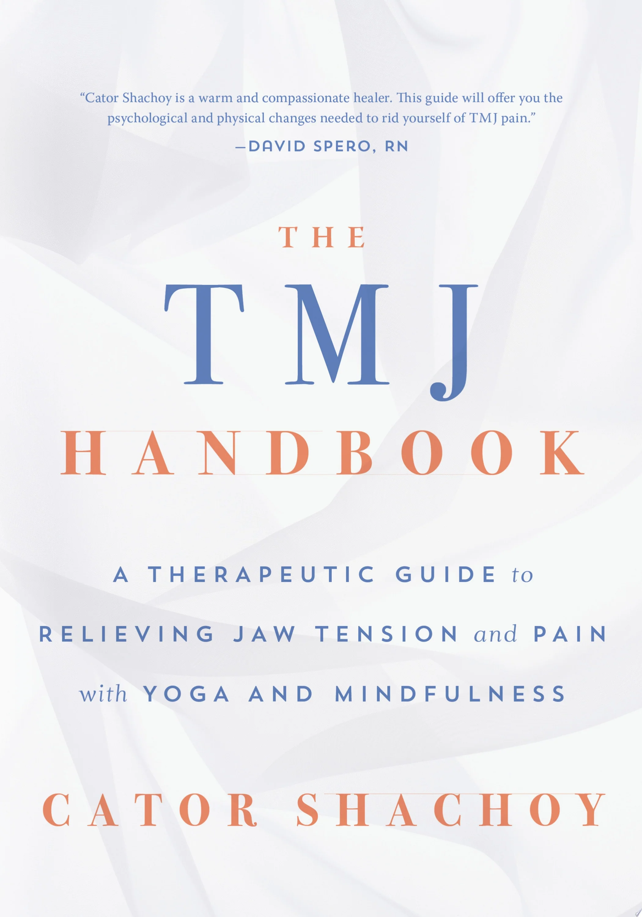 The TMJ Handbook A Therapeutic Guide to Relieving Jaw Tension and Pain with Yoga and Mindfulness