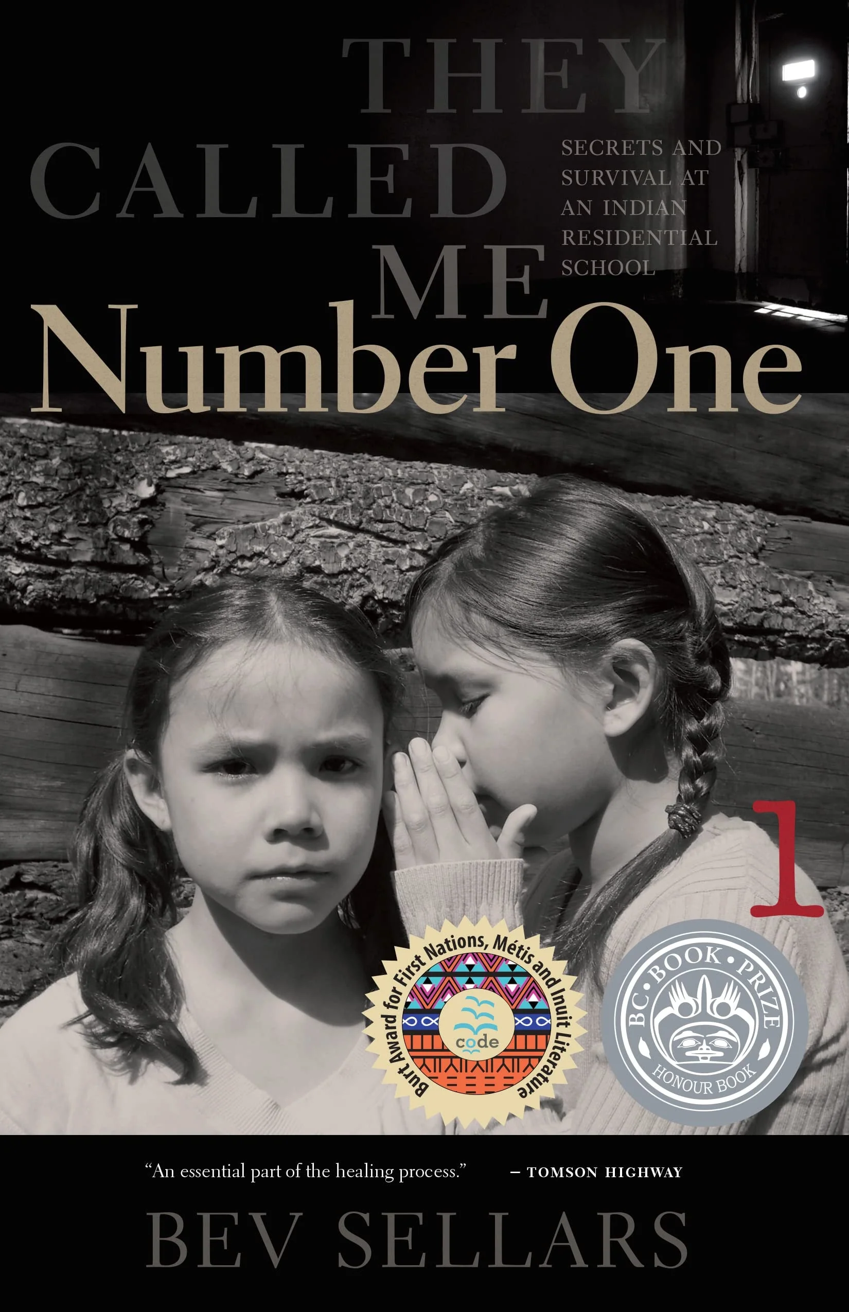 They Called Me Number One Secrets and Survival at an Indian Residential School