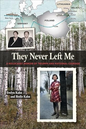 They Never Left Me A Holocaust Memoir of Triumph and Maternal Courage