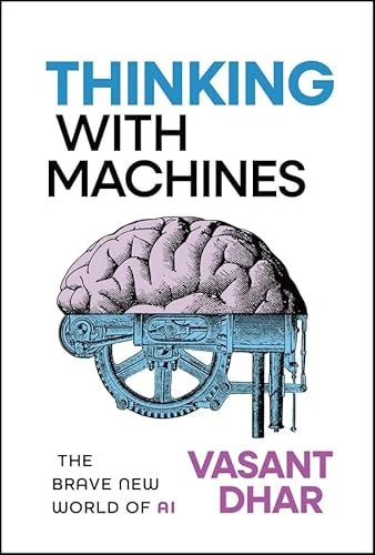 Thinking With Machines: The Brave New World of AI