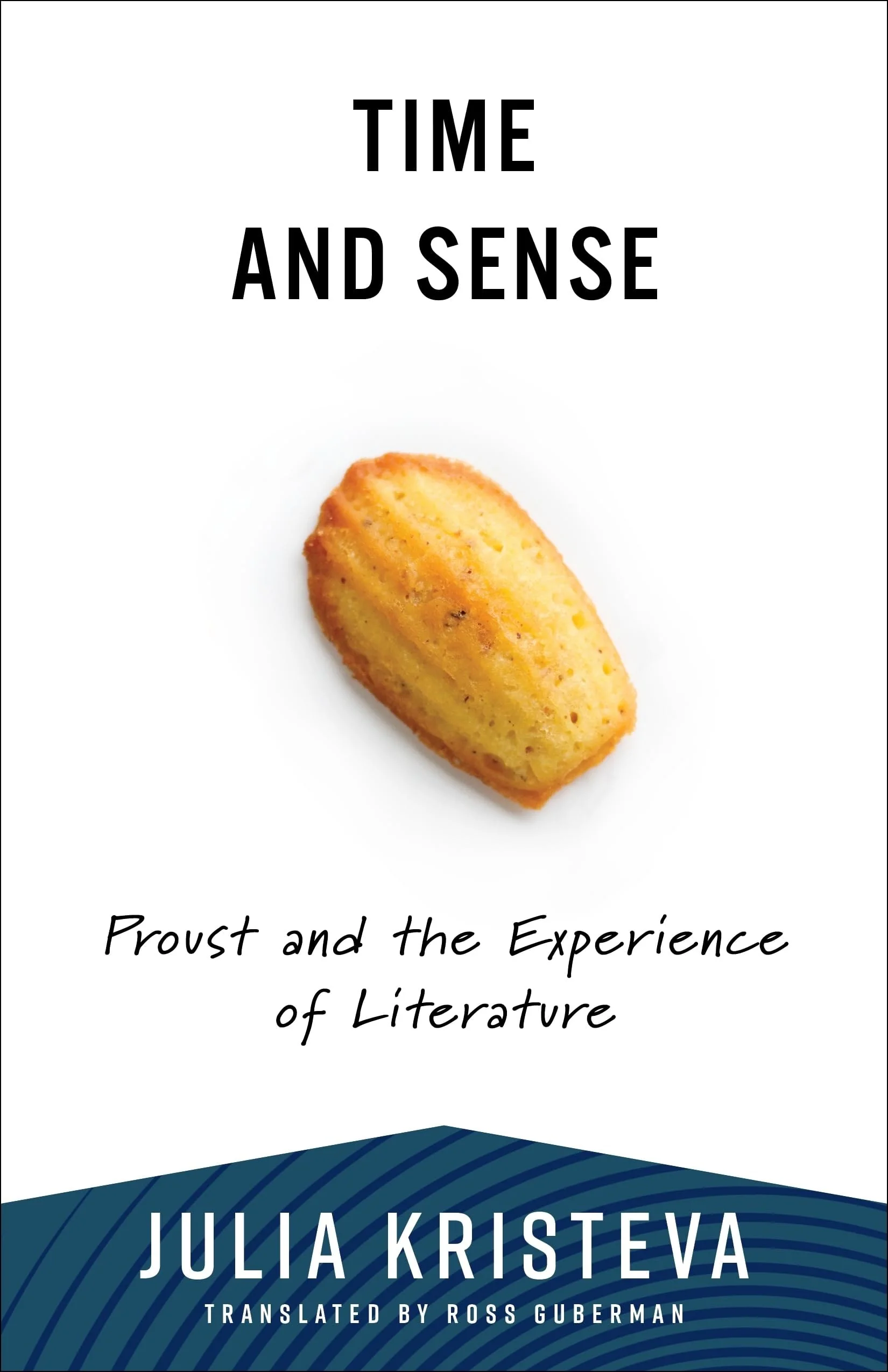 Time and Sense Proust and the Experience of Literature