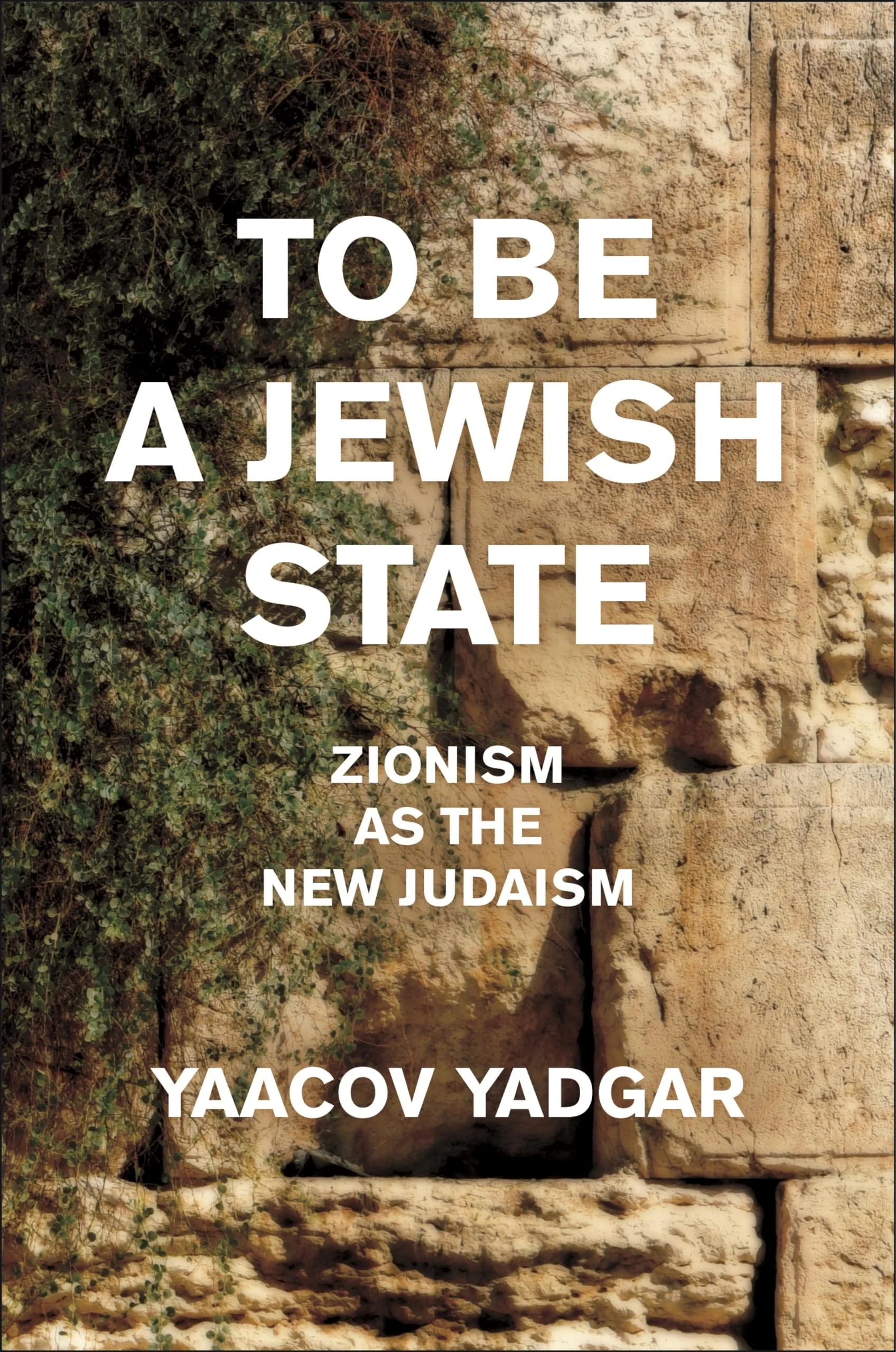 To Be a Jewish State Zionism as the New Judaism