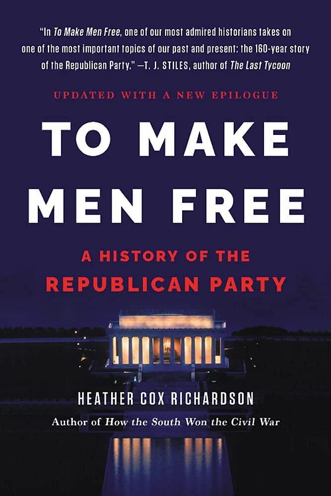To Make Men Free A History of the Republican Party