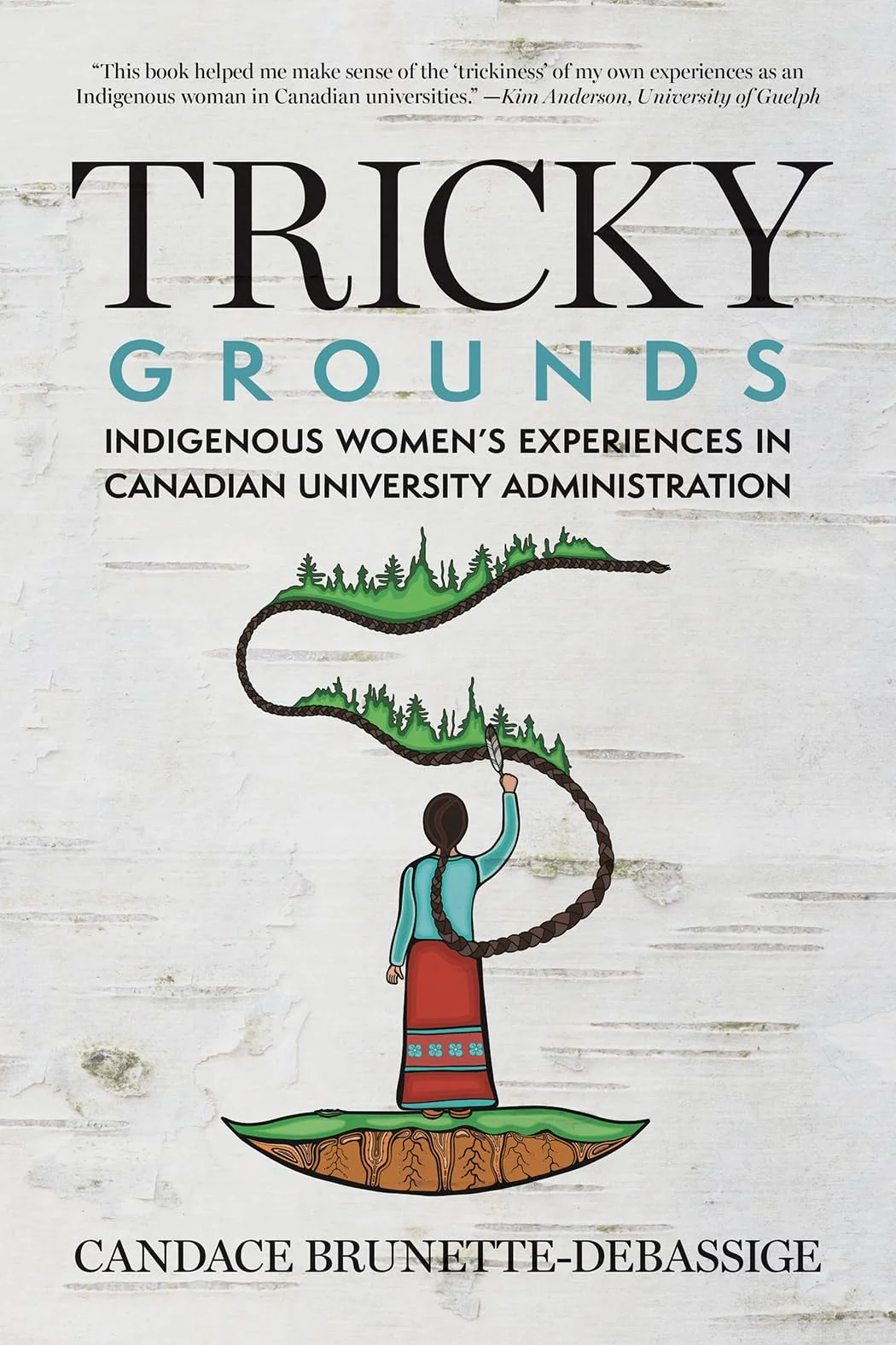 Tricky Grounds Indigenous Women's Experiences in Canadian University Administration