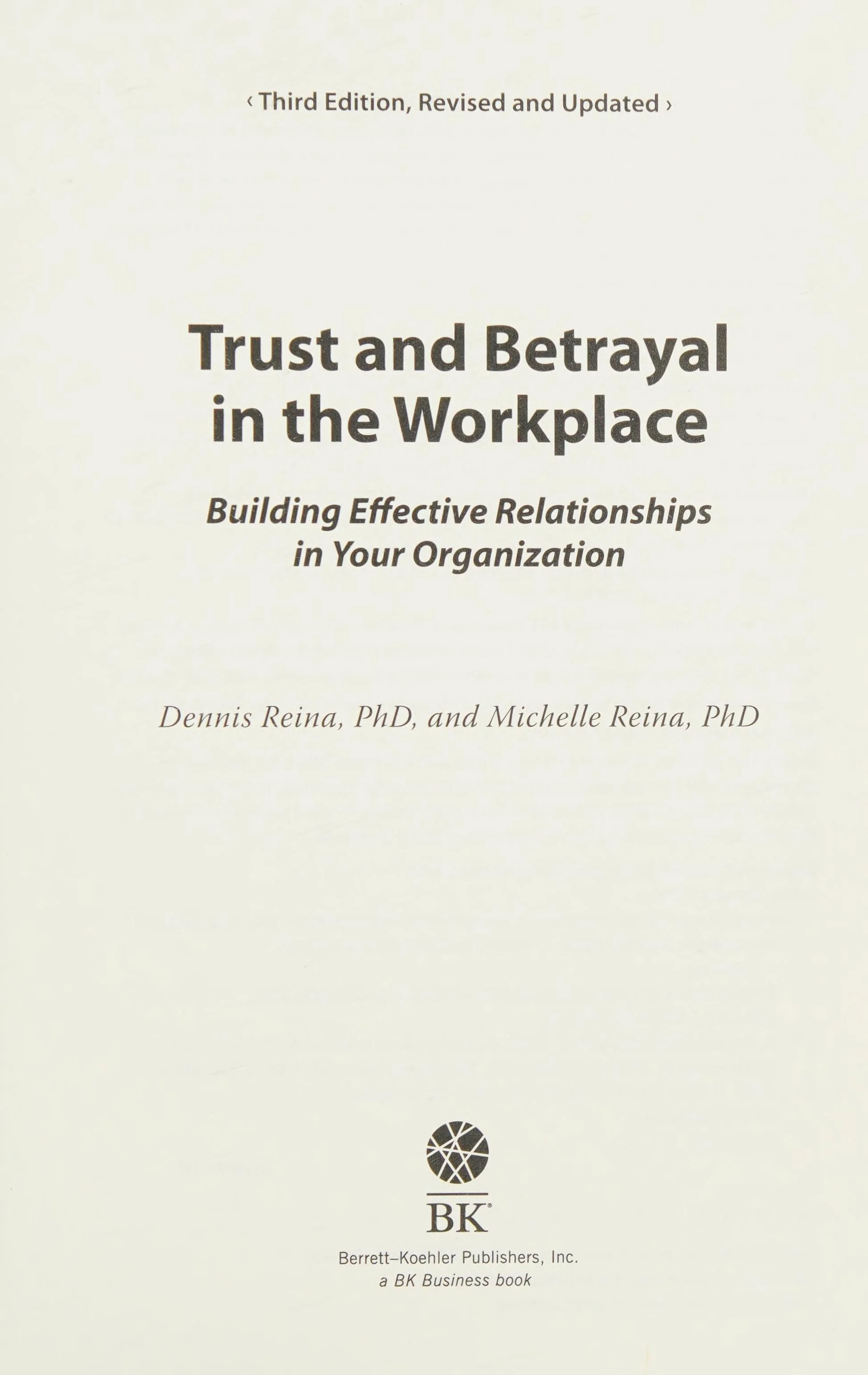 Trust and Betrayal in the Workplace Building Effective Relationships in Your Organization