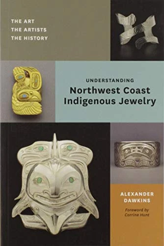 Understanding Northwest Coast Indigenous Jewelry The Art, the Artists, the History