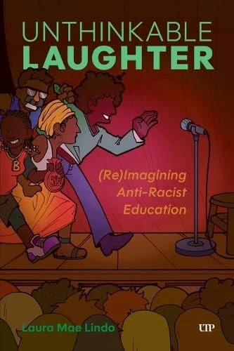Unthinkable Laughter (Re)Imagining Anti-Racist Education