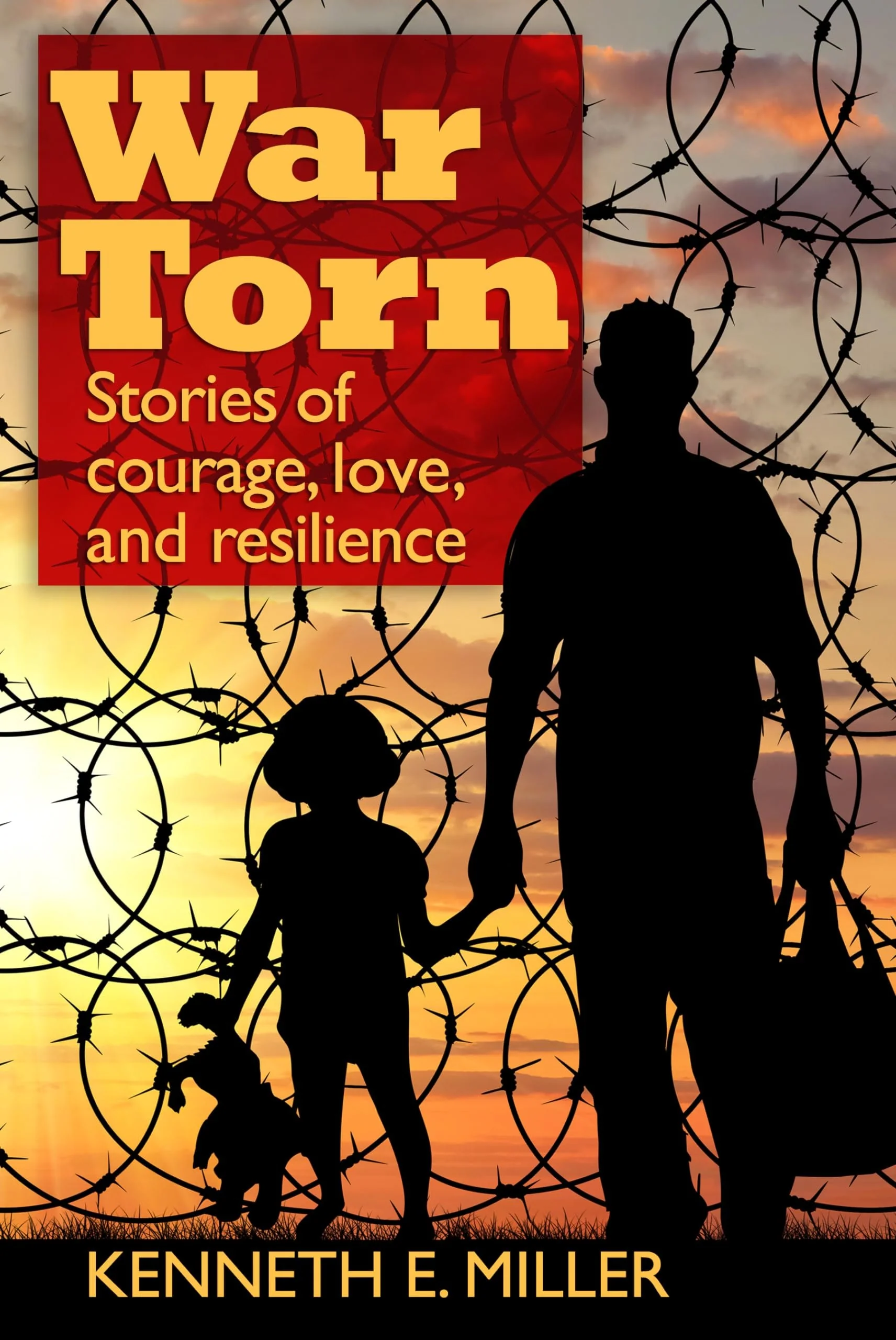 War Torn Stories of Courage, Love, and Resilience