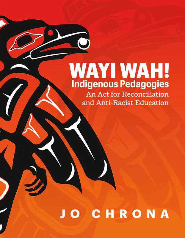 Wayi Wah! Indigenous Pedagogies An Act for Reconciliation and Anti-Racist Education - Image 2