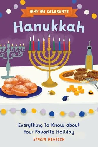 Why We Celebrate Hanukkah Everything to Know about Your Favorite Holiday