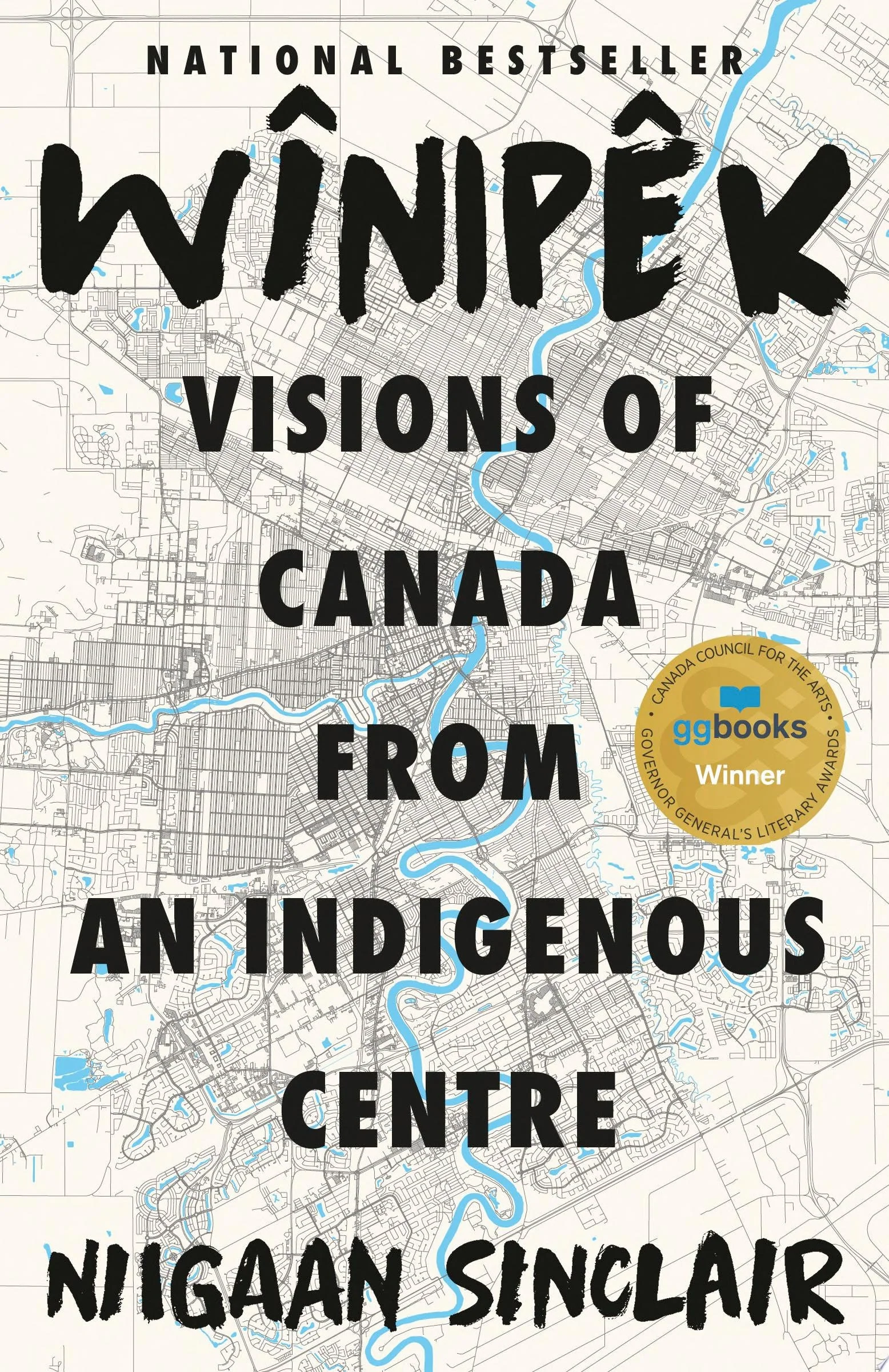 Wînipêk Visions of Canada from an Indigenous Centre