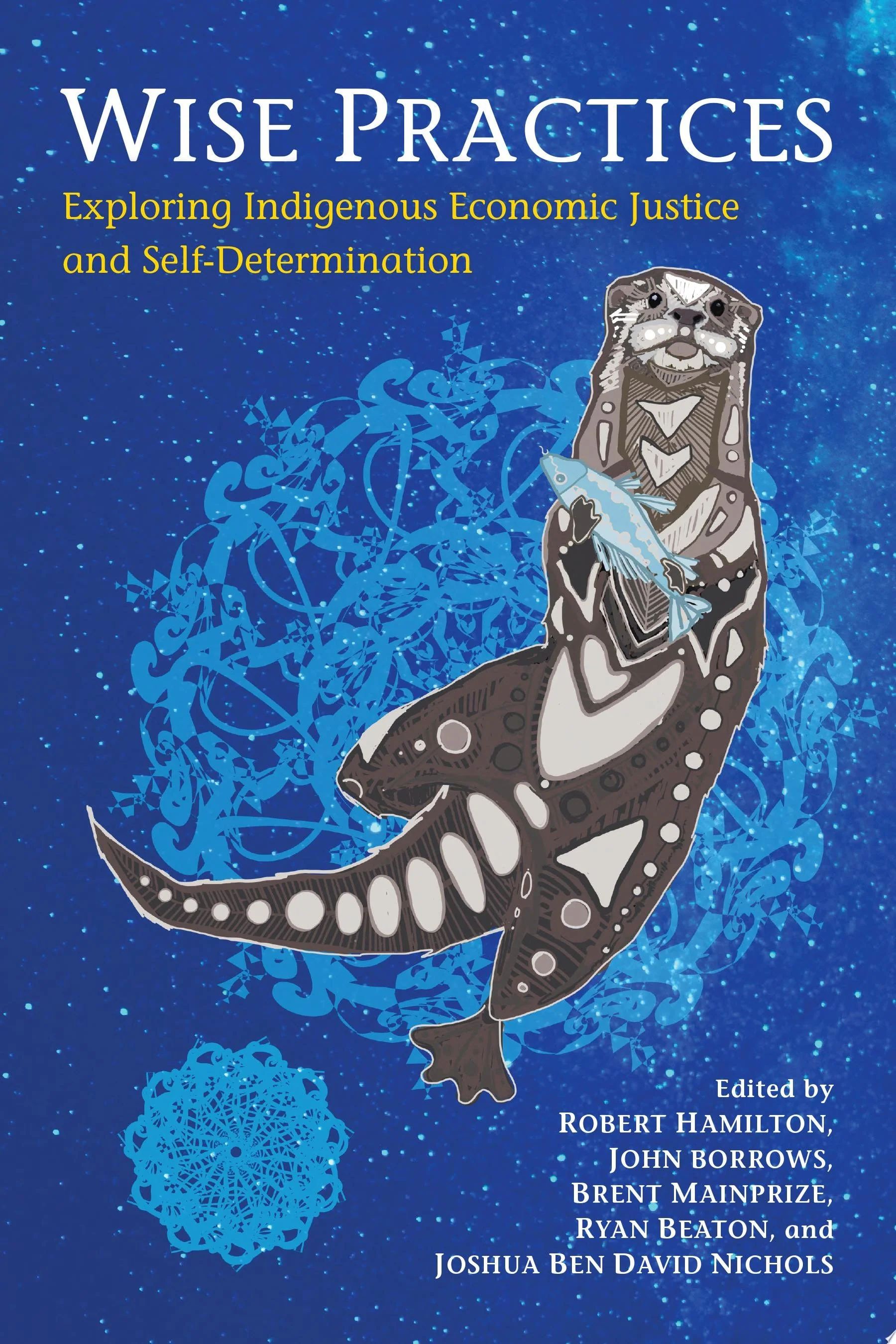 Wise Practices Exploring Indigenous Economic Justice and Self-Determination