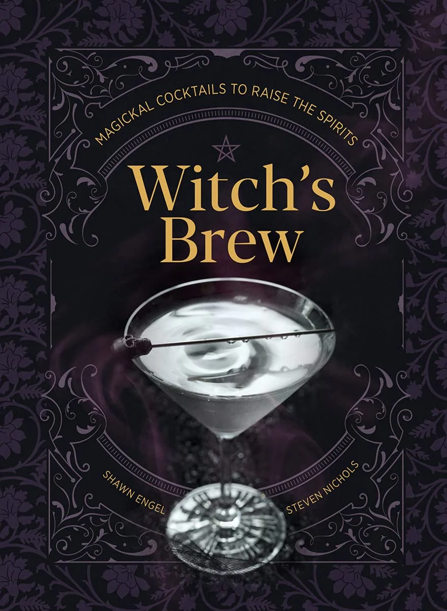 Witch's Brew Magickal Cocktails to Raise the Spirits - a Cocktail Book