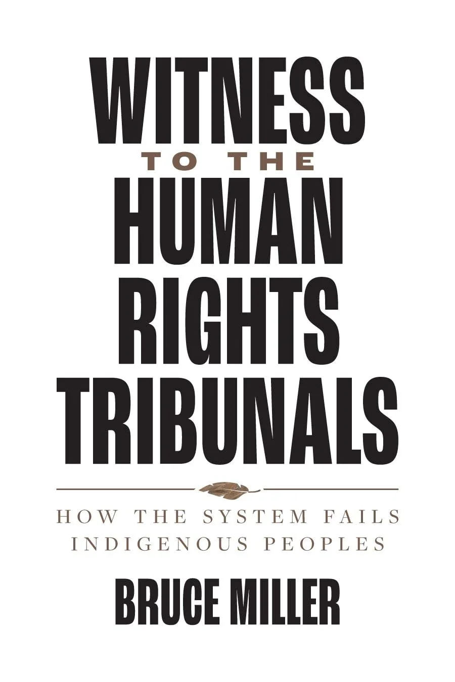 Witness to the Human Rights Tribunals How the System Fails Indigenous Peoples