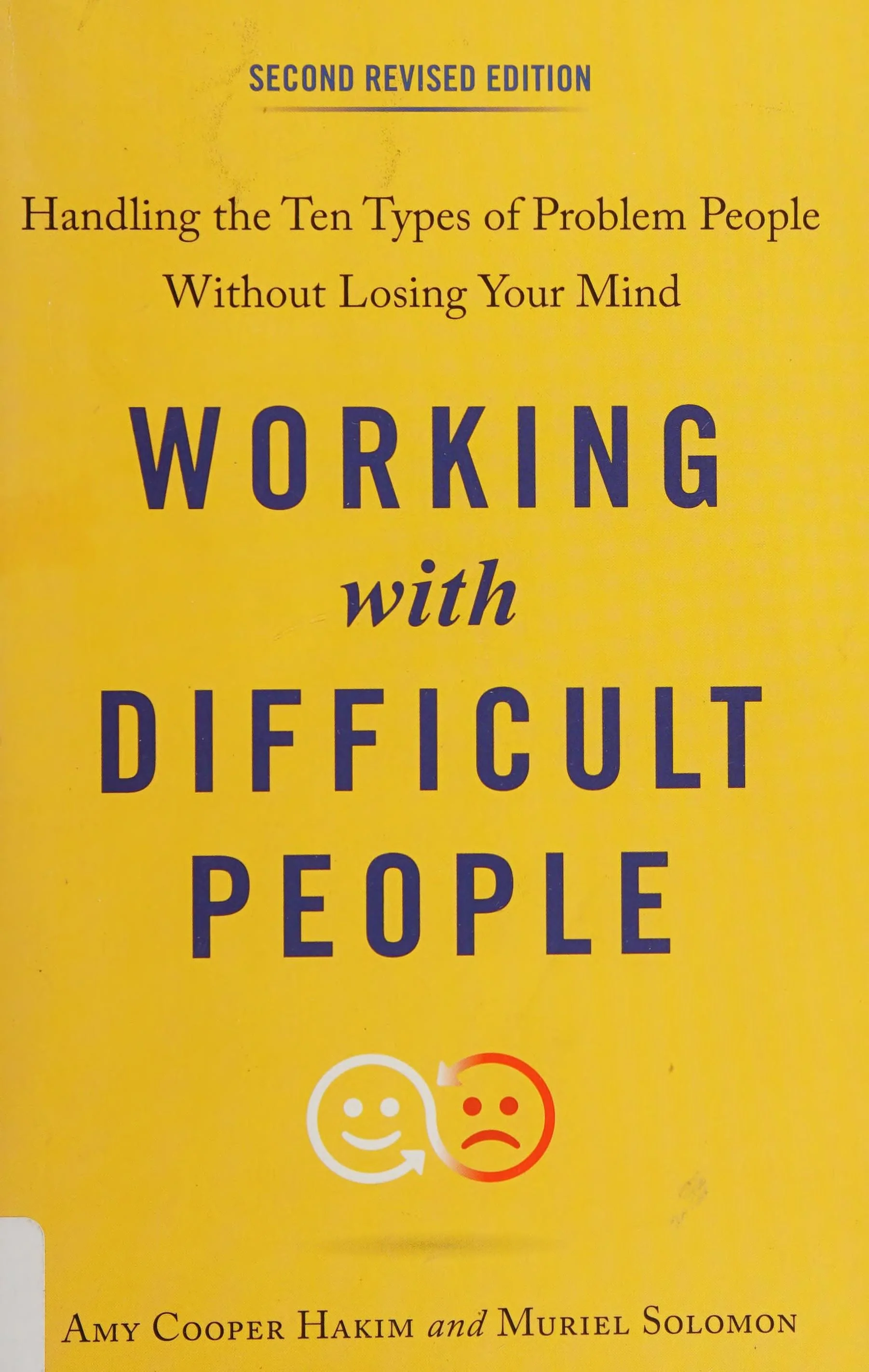 Working with Difficult People, Second Revised Edition Handling the Ten Types of Problem People Without Losing Your Mind