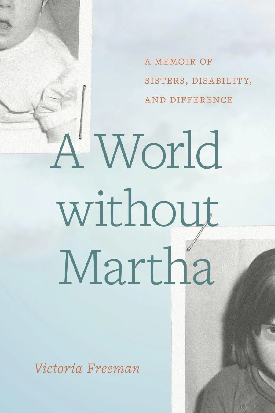 A World Without Martha A Memoir of Sisters, Disability, and Difference