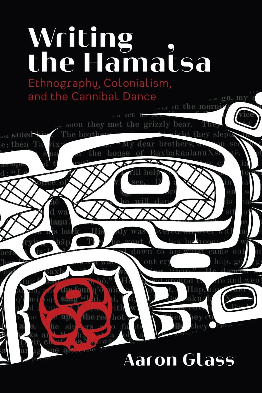 Writing the Hamat'sa Ethnography, Colonialism, and the Cannibal Dance