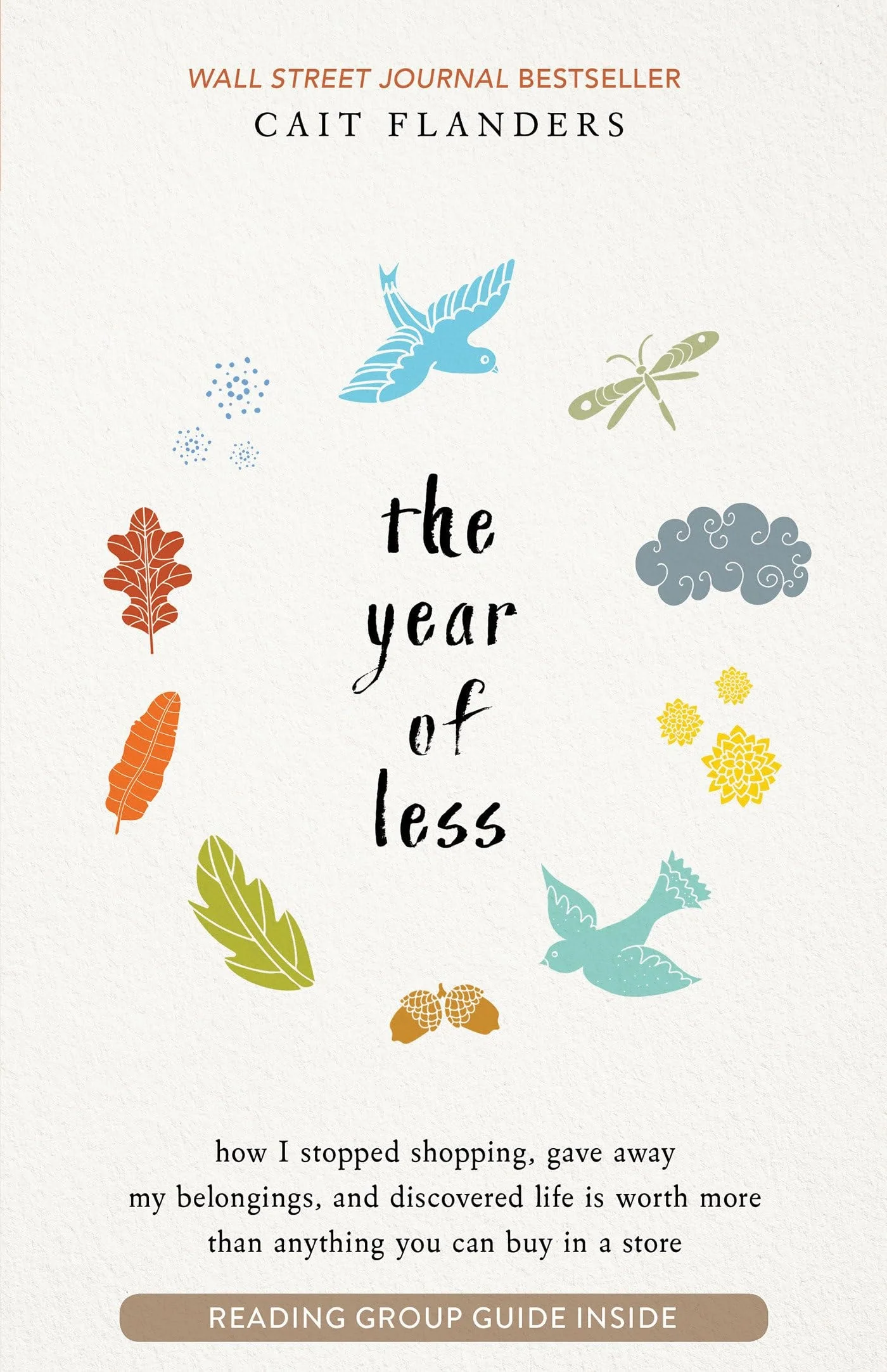 The Year of Less How I Stopped Shopping, Gave Away My Belongings, and Discovered Life is Worth More Than Anything You Can Buy in a Store