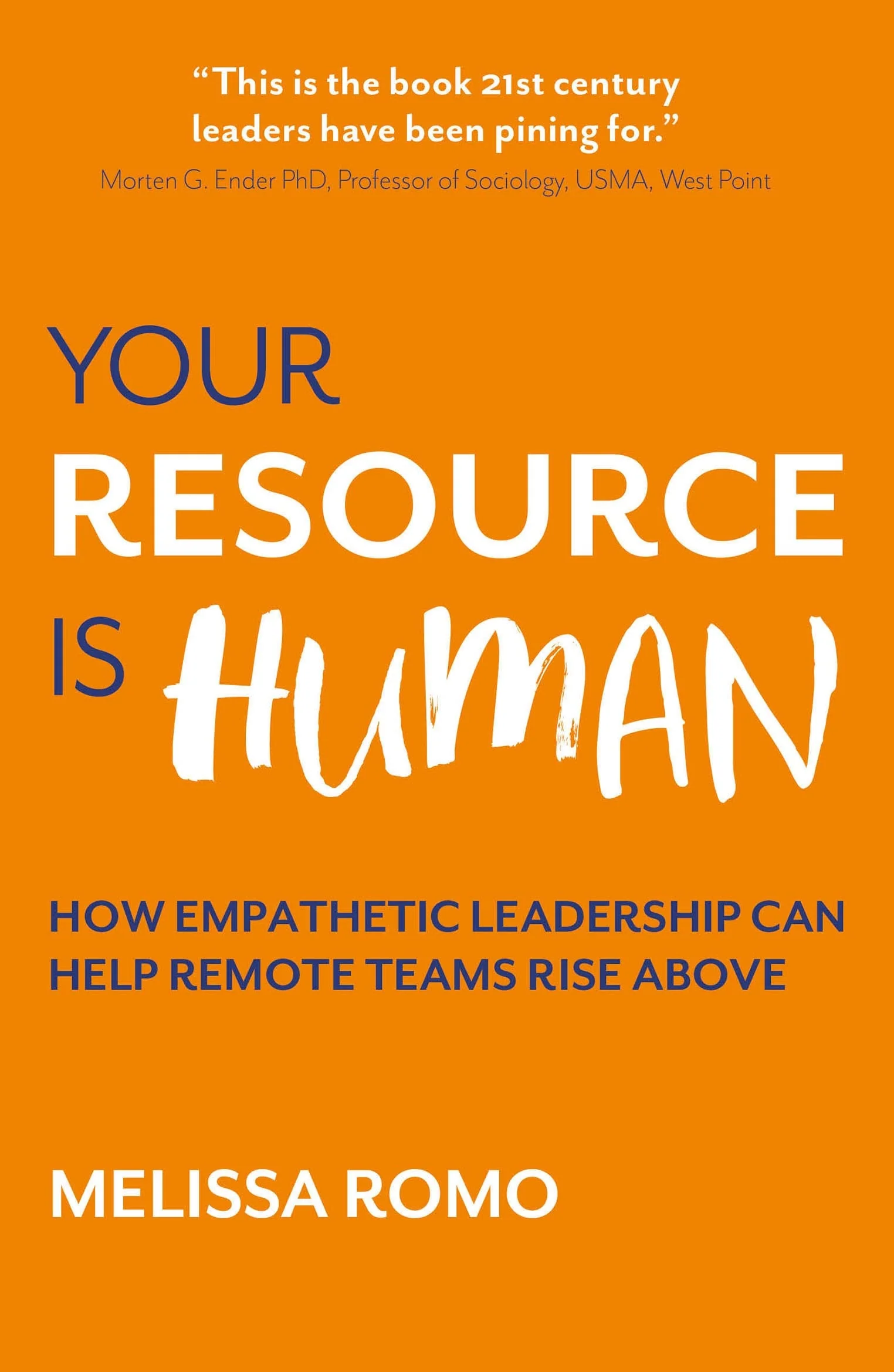 Your Resource Is Human How Empathetic Leadership Can Help Remote Teams Rise Above